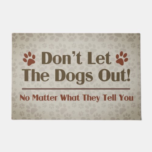 Dont Let The Dogs Out Funny Doormat