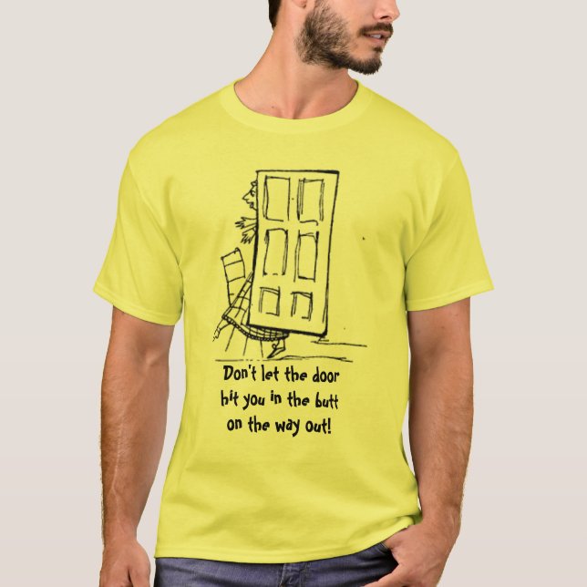 Don't Let The Door Hit You In The Butt T-Shirt (Front)