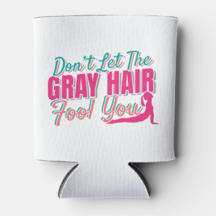 Don't Let the Gray Hair Fool You Yoga Quote Can Cooler
