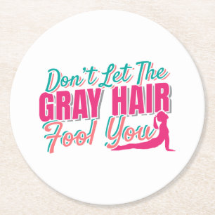 Don't Let the Gray Hair Fool You Yoga Quote Round Paper Coaster