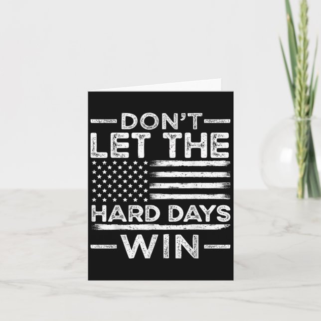 Dont Let The Hard Days Win  Card (Front)