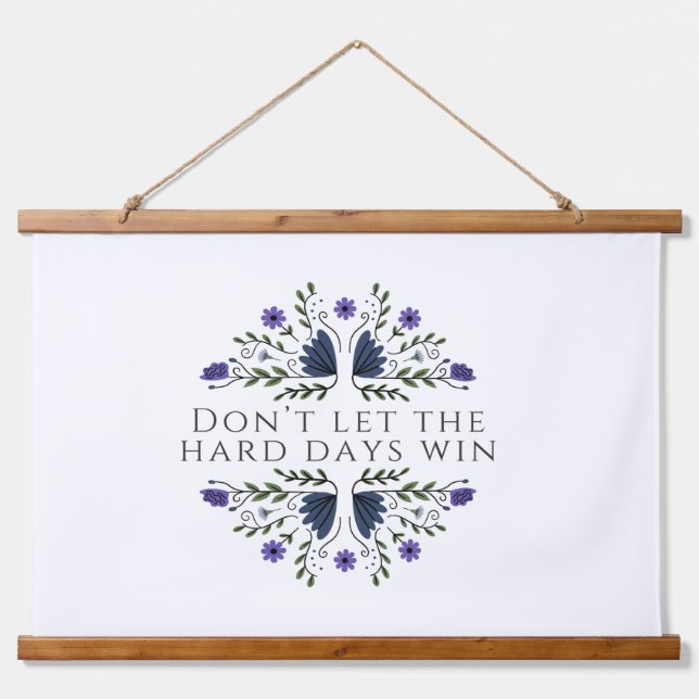 Don't Let the Hard Days Win  Hanging Tapestry (Front)