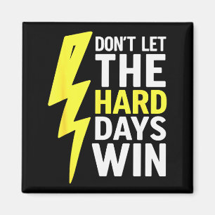 Dont Let The Hard Days Win Inspirational Mental He Magnet