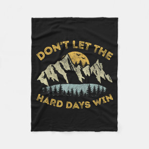 Dont Let The Hard Days Win Inspirational Motivatio Fleece Blanket