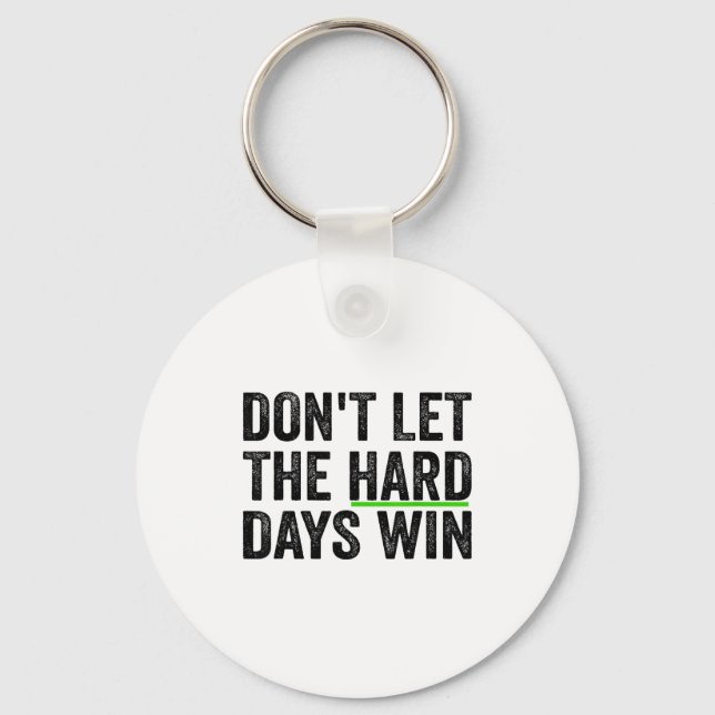 Don't Let The Hard Days Win Insrational Motivation Keychain (Front)