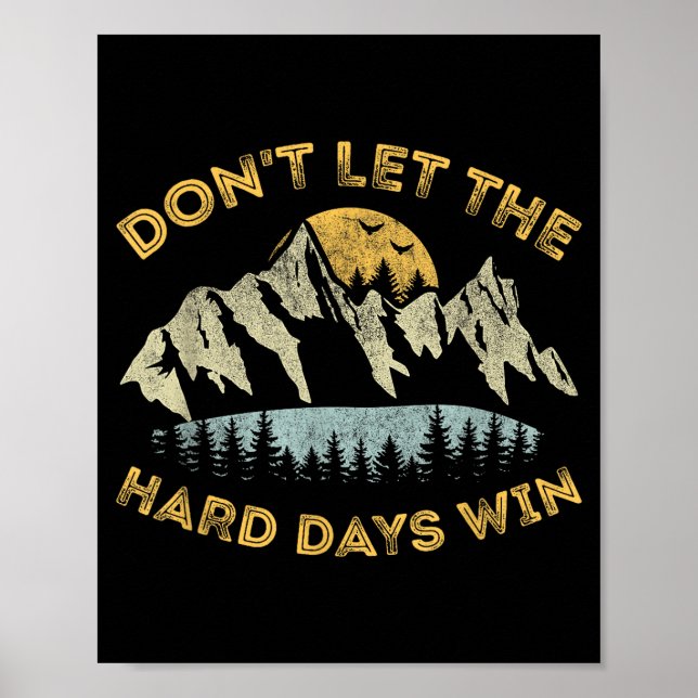 Don't Let The Hard Days Win Insrational Motivation Poster (Front)