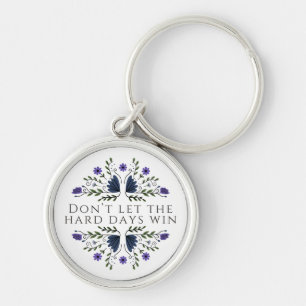 Don't Let the Hard Days Win Keychain