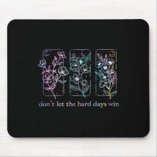 Dont Let The Hard Days Win Tie Dye Mental Health A Mouse Pad