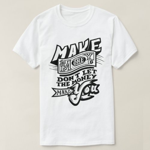 "Make The Money, Don't Let The Money Make You" t-shirt. Crafted with the urban entrepreneur and streetwear aficionado in mind, this tee blends style with substance, delivering a powerful message to all those who hustle hard and dream big. In the world of small business, it's easy to get lost in the pursuit of wealth. But this tee serves as a reminder to stay true to your values and purpose. Printed boldly across the chest in vibrant black and white hues, the quote "Make The Money, Don't Let The Money Make You" commands attention and sparks inspiration wherever you go. But it's not just about the message – it's about the quality too. Our mens t-shirts and womens fashion line are crafted with the finest materials, ensuring comfort and durability that rival even the top brands in the industry. Whether you're hitting the streets or closing deals in the boardroom, you can trust in the superior craftsmanship of our tops. Pair this tee with your favorite urban attire for a look that's as fresh as it is meaningful. Channeling the spirit of hip hop and the hustle, it's the perfect addition to any streetwear collection. Let the world know that while cash may be king, you're the master of your own destiny. Don't just chase the dollar bill – chase your dreams.