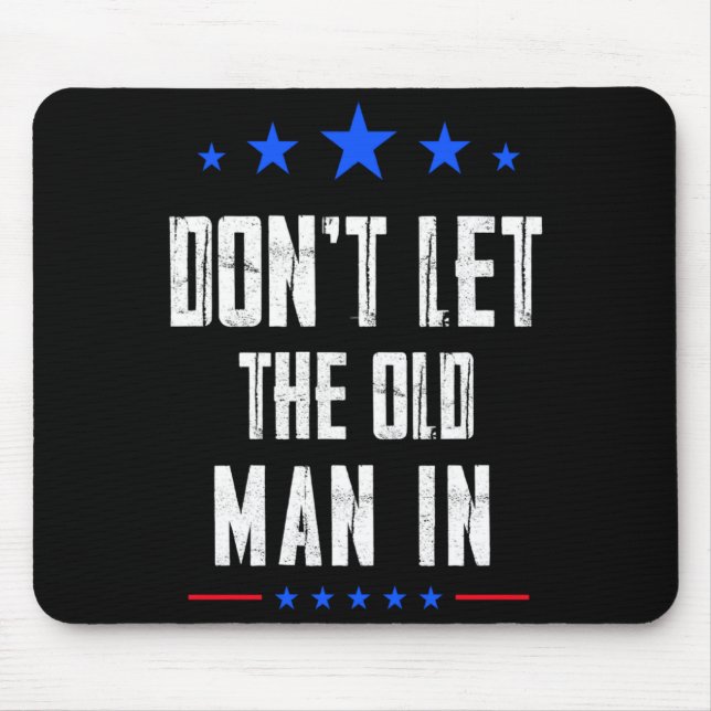 Dont Let The Old Man In _1  Mouse Pad (Front)