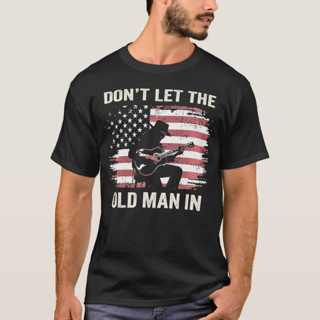 Don'T Let The Old Man In American Flag     T-Shirt (Front)