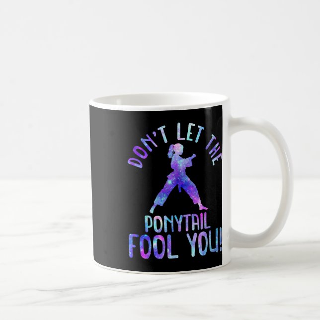 Dont Let The Ponytail Fool You Funny For Karate Gi Coffee Mug (Right)