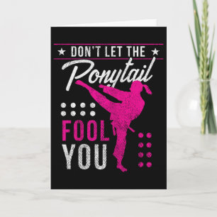 Dont Let The Ponytail Fool You Funny Karate Girl Card