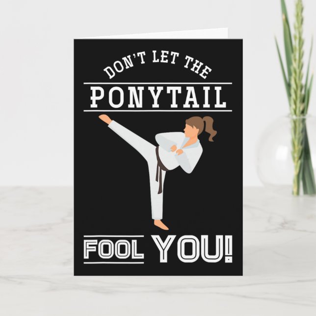 Dont Let The Ponytail Fool You Funny Karateist Gir Card (Front)