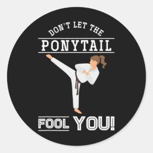 Dont Let The Ponytail Fool You Funny Karateist Gir Classic Round Sticker