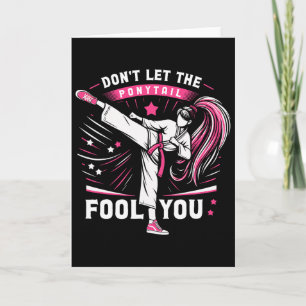 Don't Let The Ponytail Fool You Girl Women Karate Card