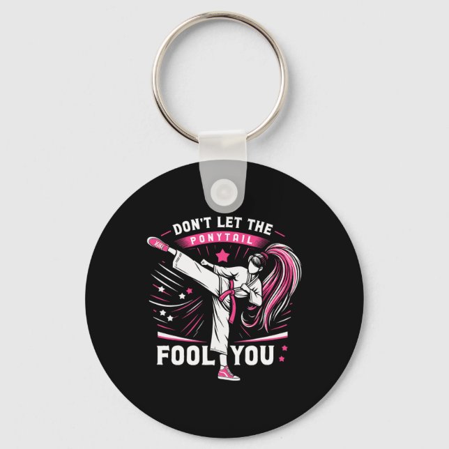 Don't Let The Ponytail Fool You Girl Women Karate  Keychain (Front)