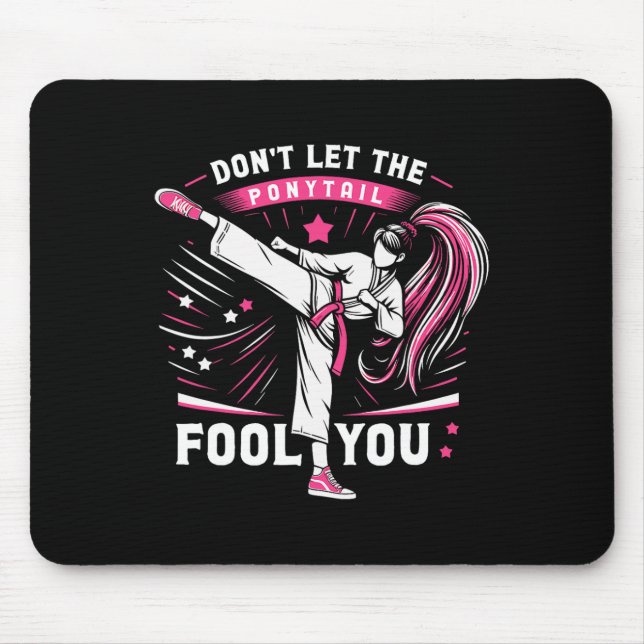 Don't Let The Ponytail Fool You Girl Women Karate  Mouse Pad (Front)