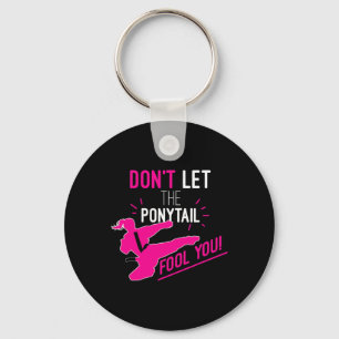 Don't Let The Ponytail Fool You Karate Girl Funny  Keychain