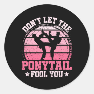 Don't Let The Ponytail Fool You Martial Art Karate Classic Round Sticker