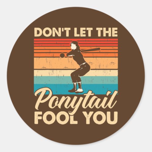 Dont Let The Ponytail Fool You Womens Baseball  Classic Round Sticker