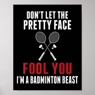 Dont Let The Pretty Face Fool You Funny Badminton Poster