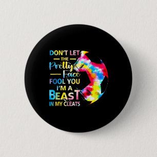 Don't Let The Pretty Face Fool You I'm A Beast Soc Button