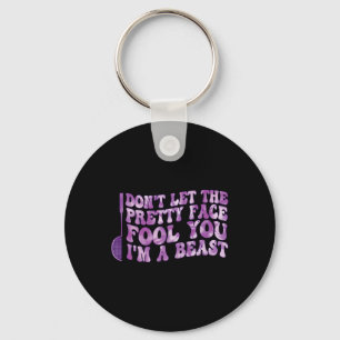 Dont Let The Pretty Face Fool You Im A Beast Sport Keychain