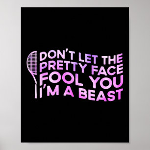 Dont Let The Pretty Face Fool You Im A Beast Sport Poster