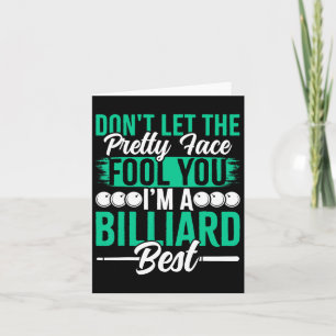 Dont Let The Pretty Face Fool You Im A Billiard Be Card