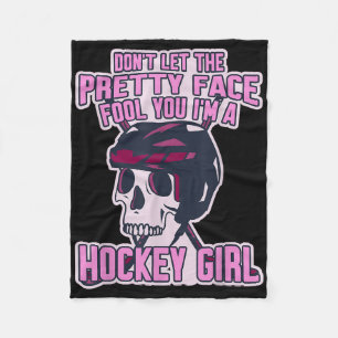 Don't Let The Pretty Face Fool You I'm A Hockey Gi Fleece Blanket