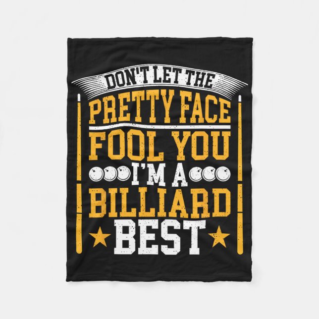Dont Let The Pretty Face Fool You Im A Pool Billia Fleece Blanket (Front)