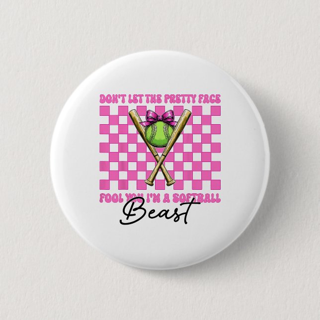 Don't Let The Pretty Face Fool You I'm A Softll Be Button (Front)