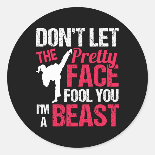 Dont Let The Pretty Face Fool You Im Beast Karate  Classic Round Sticker (Front)