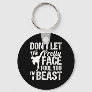 Dont Let The Pretty Face Fool You Karate Taekwondo Keychain