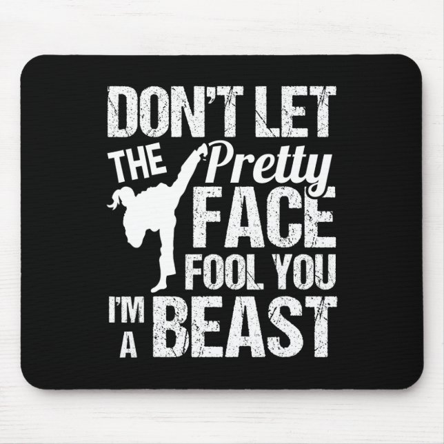 Dont Let The Pretty Face Fool You Karate Taekwondo Mouse Pad (Front)