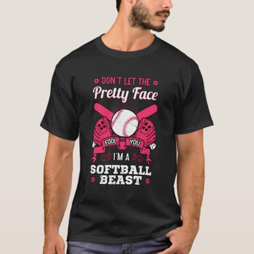 DonT Let The Pretty Face Fool You Softball Beauty T_Shirt