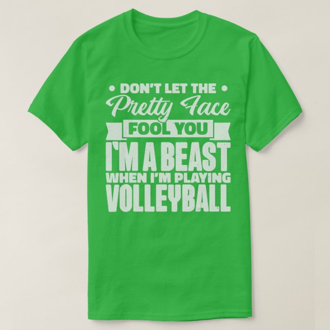 Dont Let The Pretty Face Fool You Volleyball Girl  T-Shirt (Design Front)