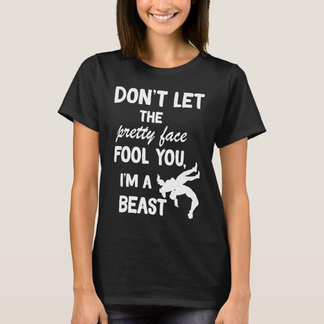 don't let the pretty face fool you wrestling girls T-Shirt (Front)