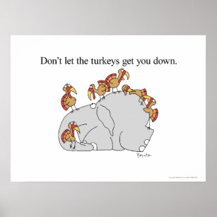 DON'T LET THE TURKEYS GET YOU DOWN  POSTER