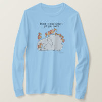 DON'T LET THE TURKEYS GET YOU DOWN T-Shirt