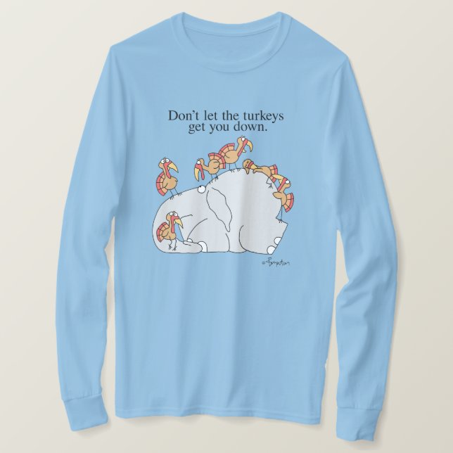 DON'T LET THE TURKEYS GET YOU DOWN T-Shirt (Design Front)
