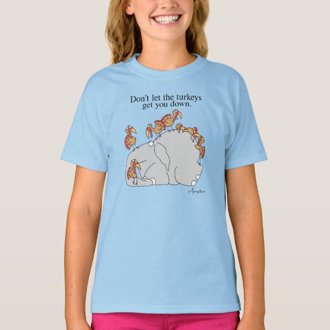 DON'T LET THE TURKEYS GET YOU DOWN T-Shirt (Front)