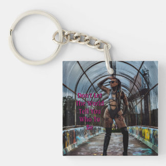 Don't Let The World Tell You Who To Be Keychain