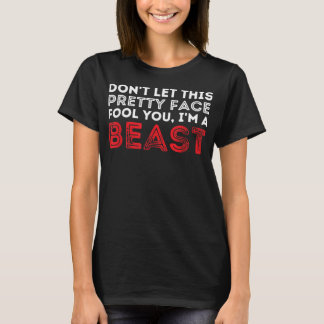 Don't Let This Pretty Face Fool You Wrestling & W T-Shirt
