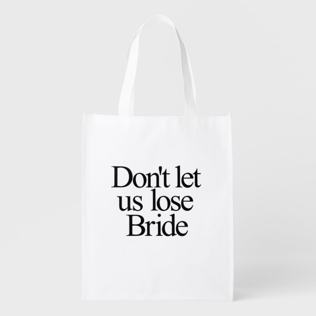 Don't Let Us Lose Bride Bachelorette Grocery Bag (Front)