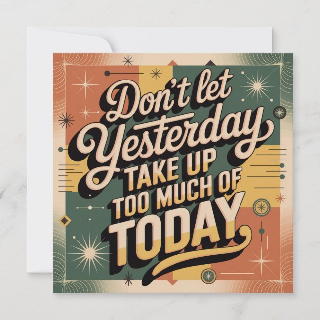 Don't Let Yesterday Take Up Too Much Of Today Invitation (Front)