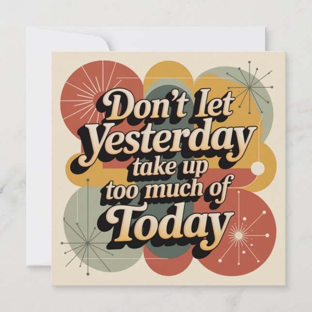 Don't Let Yesterday Take Up Too Much Of Today Invitation (Front)