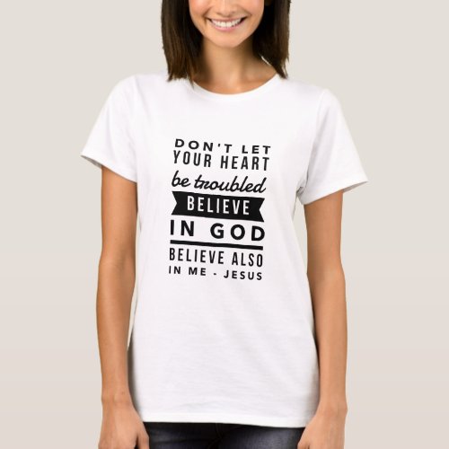 DONT LET YOUR HEART BE TROUBLED Bible Verse Shirt