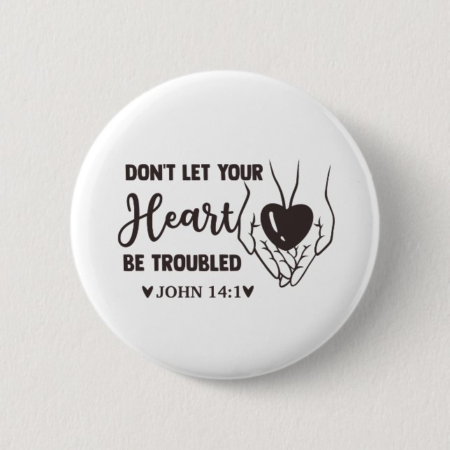 dont let your heart be troubled button (Front)